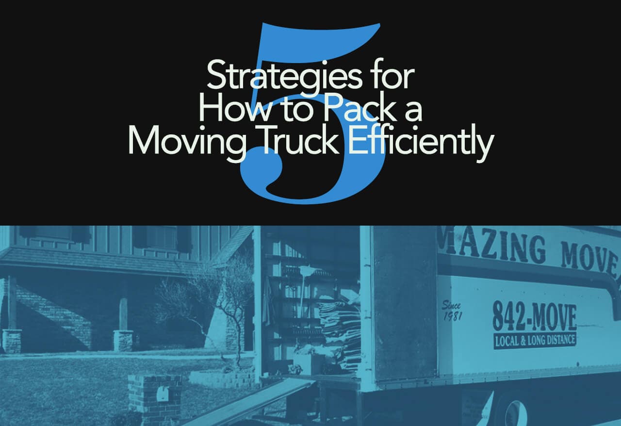 6 Strategies for How to Pack a Moving Truck Efficiently