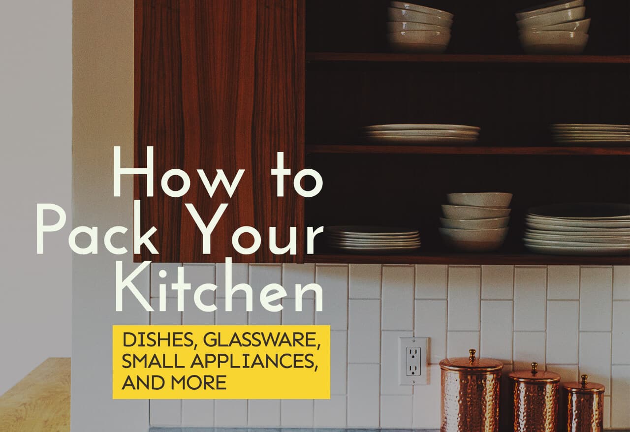 How to Pack Your Kitchen | Dishes, Glassware, Small Appliances, and More