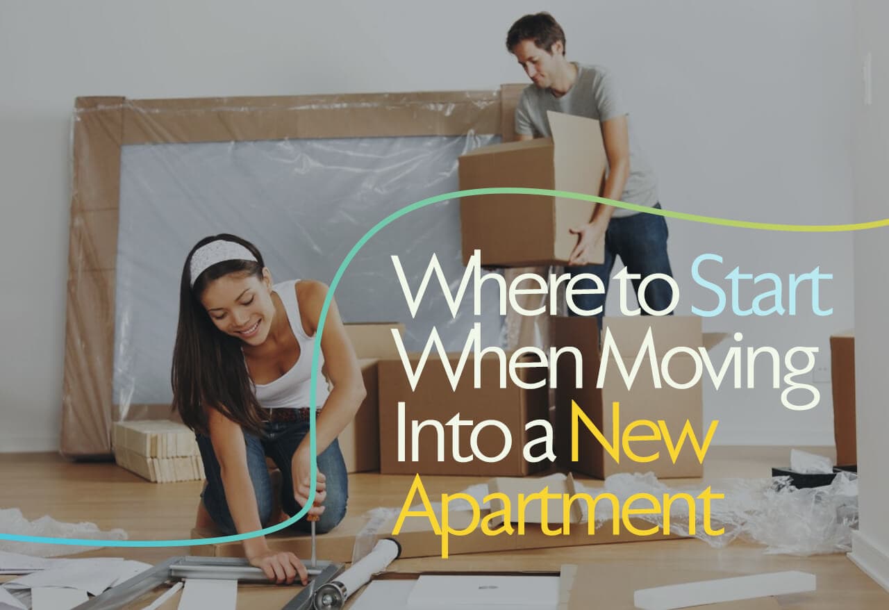 Where to Start When Moving into a New Apartment