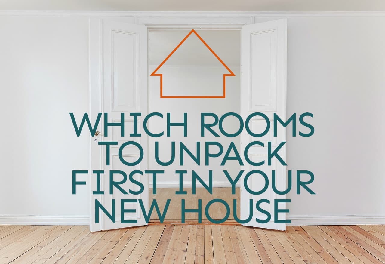 Which Rooms to Unpack First in Your New House